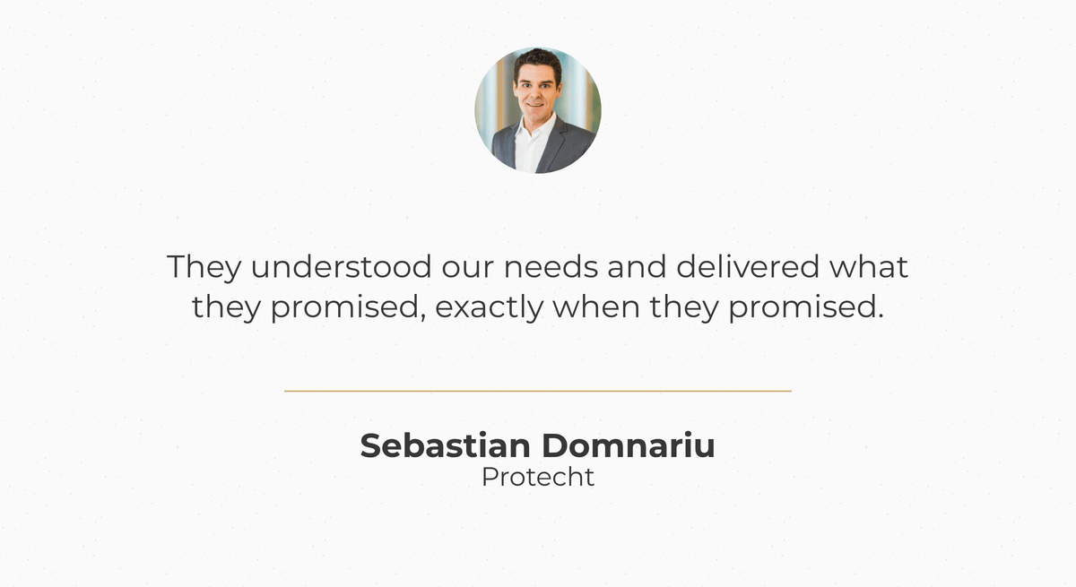 Sebastian Domnariu, Protecht: “They understood our needs and delivered what they promised, exactly when they promised.”
